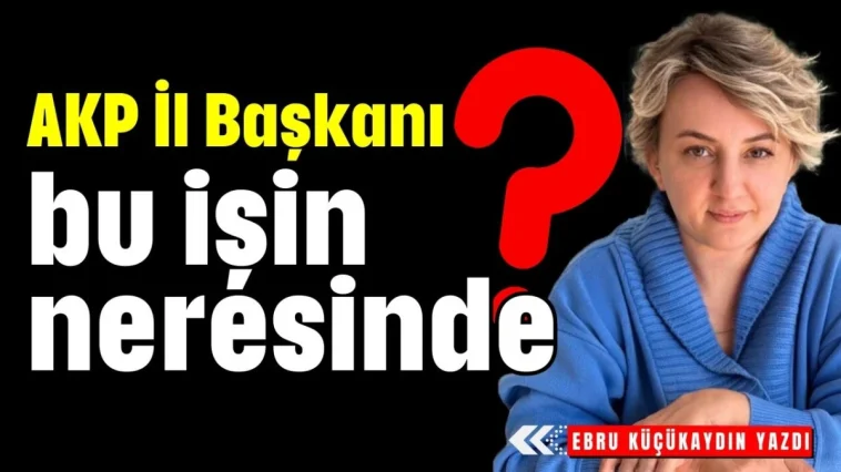 AKP Antalya İl Başkanı bu işin neresinde?