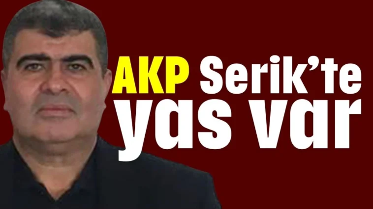 AKP Serik’te yas var