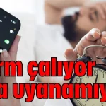 Alarm çalıyor ama uyanamıyor!