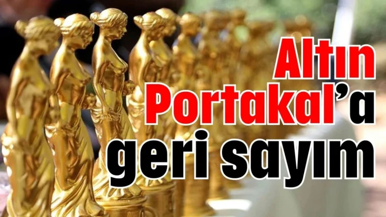 Altın Portakal’a geri sayım