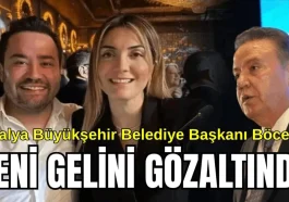 Antalya Büyükşehir Belediye Başkanı Böcek'in yeni gelini gözaltında