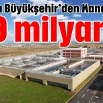 Antalya Büyükşehir’den Manavgat’a 2,9 milyar TL