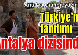 Antalya Gambit yayında! Türkiye’nin tanıtımı Antalya dizisinde
