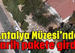 Antalya Müzesi’nde tarih pakete girdi