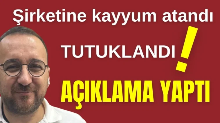 Antalya operasyonunda tutuklandı, şirketine kayyum atandı! Şimdi de açıklama yaptı