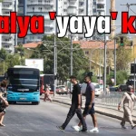 Antalya 'yaya' kaldı