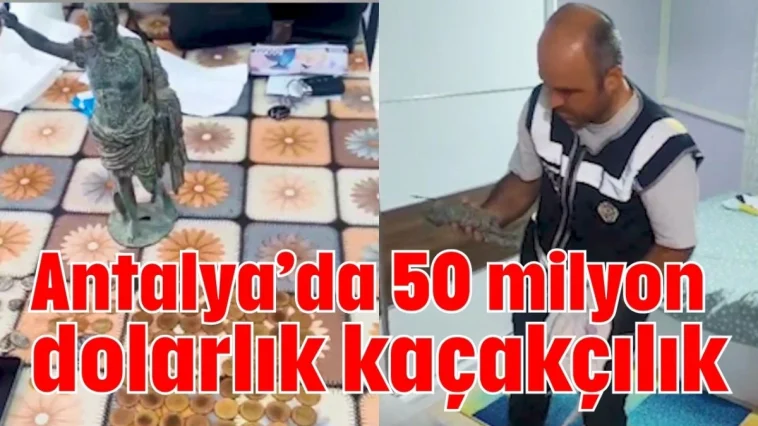Antalya’da 50 milyon dolarlık kaçakçılık