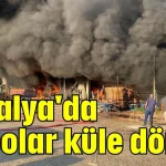 Antalya'da depolar küle döndü