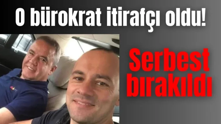 Antalya'da O bürokrat itirafçı oldu! Serbest bırakıldı