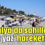 Antalya'da sahillerde 'sarı yaz' hareketliliği