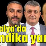 Antalya'da sendika yarışı