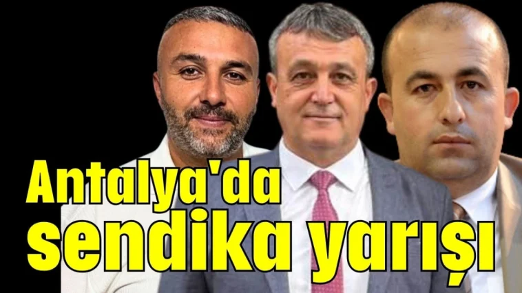 Antalya'da sendika yarışı