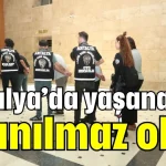 Antalya’da yaşanan inanılmaz olay
