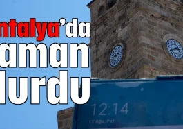 Antalya'da zaman durdu
