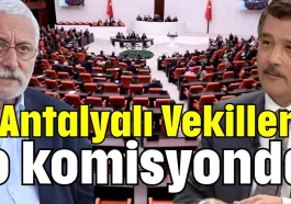 Antalyalı Vekiller o komisyonda