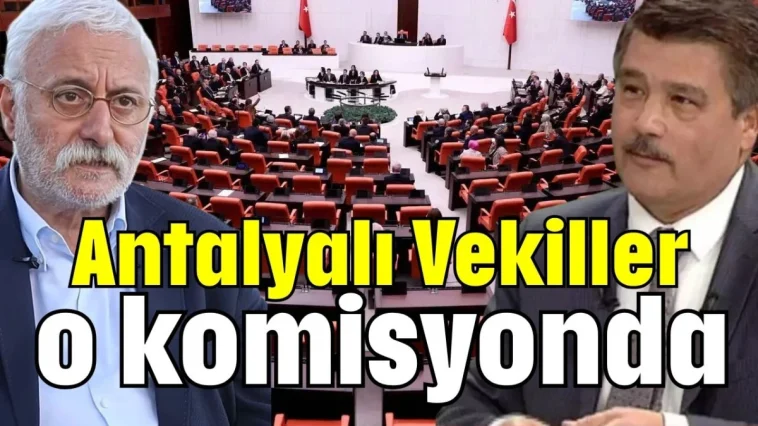 Antalyalı Vekiller o komisyonda