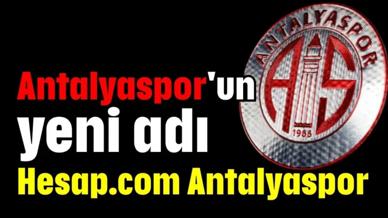 Antalyaspor'un yeni adı: Hesap.com Antalyaspor