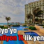 Antalya’ya 749 milyon TL'lik yeni otel