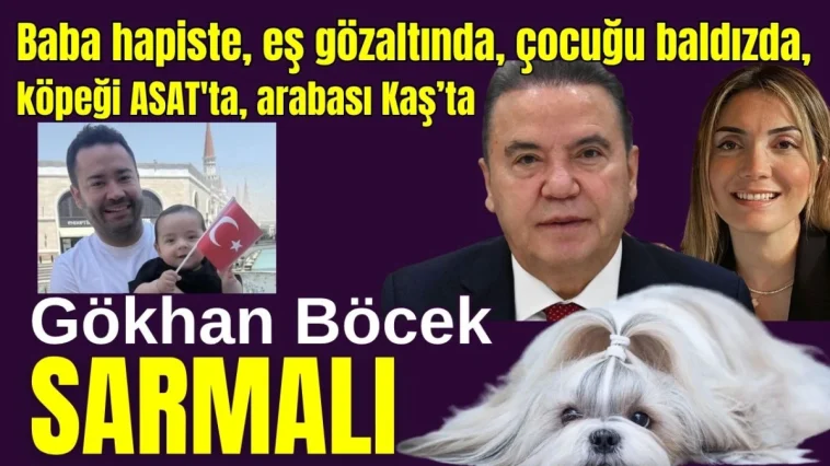 Baba hapiste, eş gözaltında, çocuğu baldızda, köpeği ASAT'ta, arabası Kaş'ta! Gökhan Böcek sarmalı