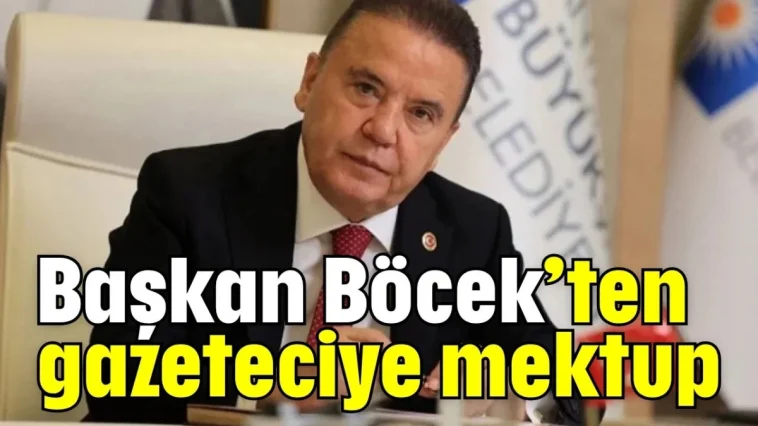 Başkan Böcek’ten gazeteciye mektup