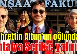 Fahrettin Altun'un oğlundan Antalya Serik'e yatırım