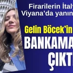 Firari 'Böcek'lerin İtalya ve Viyana'da yanındaymış! Gelin Böcek'in yeğeni 130 bin maaşlı bankamatikçi çıktı