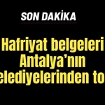 Hafriyat belgeleri Antalya'nın ilçe belediyelerinden toplandı