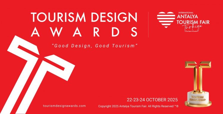 ATF25, 'GOOD DESIGN, GOOD TOURISM' SLOGANIYLA TOURISM DESIGN AWARDS’I DUYURDU