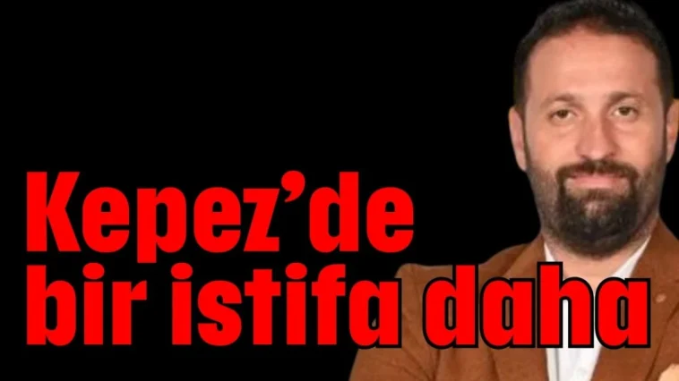 Kepez'de bir istifa daha