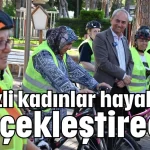 Kepezli kadınlar hayallerini gerçekleştirecek