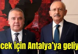 Kılıçdaroğlu, Böcek için Antalya'ya geliyor