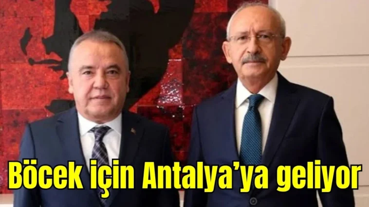 Kılıçdaroğlu, Böcek için Antalya'ya geliyor