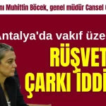 KONTEV Başkanı Muhittin Böcek, genel müdür Cansel Çevikol Tuncer! Antalya'da vakıf üzerinden rüşvet çarkı iddiası