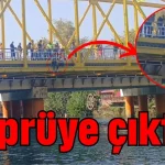 Köprüye çıktı!