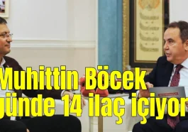 “Muhittin Böcek günde 14 ilaç içiyor”