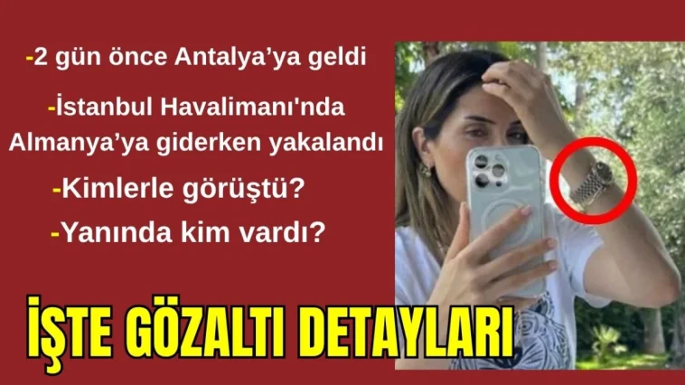 Muhittin Böcek'in gelini 2 gün önce Antalya'ya geldi! İstanbul Havalimanı'nda Almanya'ya giderken yakalandı, yanında kim vardı? İşte gözaltı detayları
