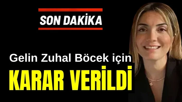 Muhittin Böcek'in gelini için karar verildi