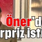 Öner'den sürpriz istifa