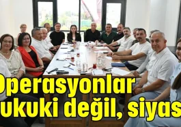 'Operasyonlar hukuki değil, siyasi'