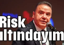 'Risk altındayım'