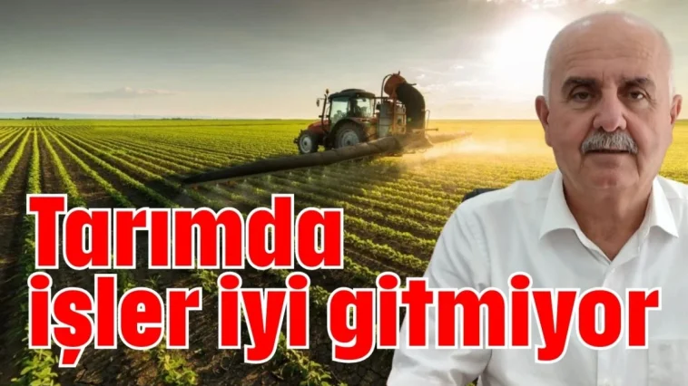 Tarımda işler iyi gitmiyor