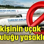 THY açıkladı! 245 kişinin uçak yolculuğu yasaklandı