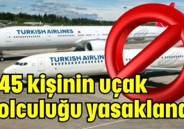THY açıkladı! 245 kişinin uçak yolculuğu yasaklandı