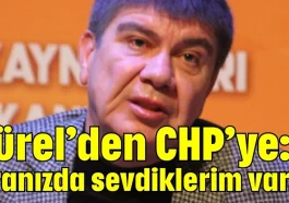 Türel’den CHP’ye: Aranızda sevdiklerim var!