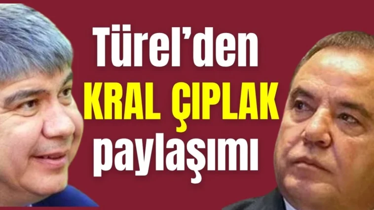 Türel'den 'kral çıplak' paylaşımı