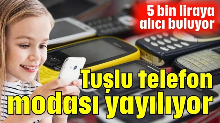 Tuşlu telefon modası yayılıyor