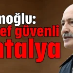Zaimoğlu: Hedef güvenli Antalya