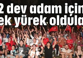 12 dev adam için tek yürek oldular