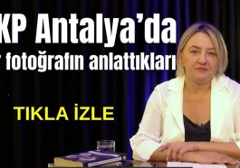 AKP Antalya'da bir fotoğrafın anlattıkları