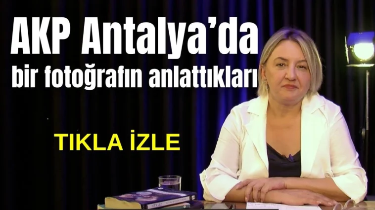 AKP Antalya'da bir fotoğrafın anlattıkları